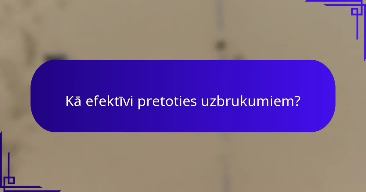 Kā efektīvi pretoties uzbrukumiem?
