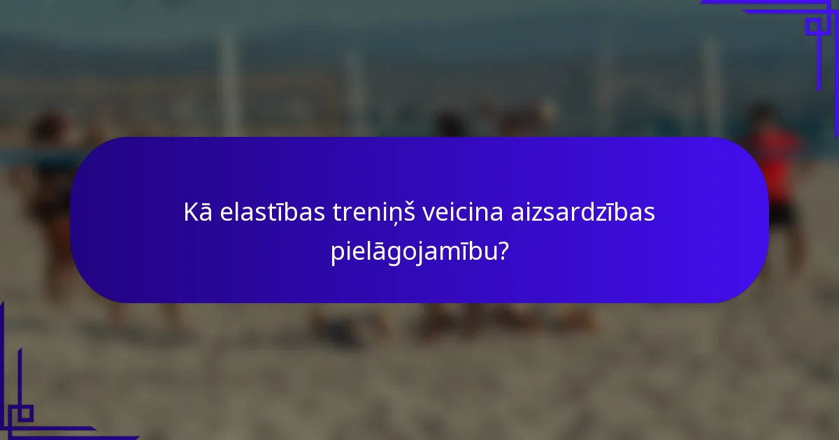 Kā elastības treniņš veicina aizsardzības pielāgojamību?