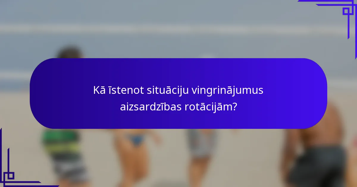 Kā īstenot situāciju vingrinājumus aizsardzības rotācijām?