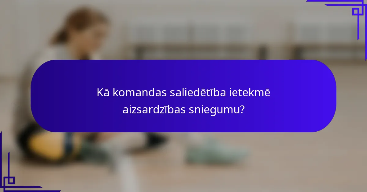 Kā komandas saliedētība ietekmē aizsardzības sniegumu?