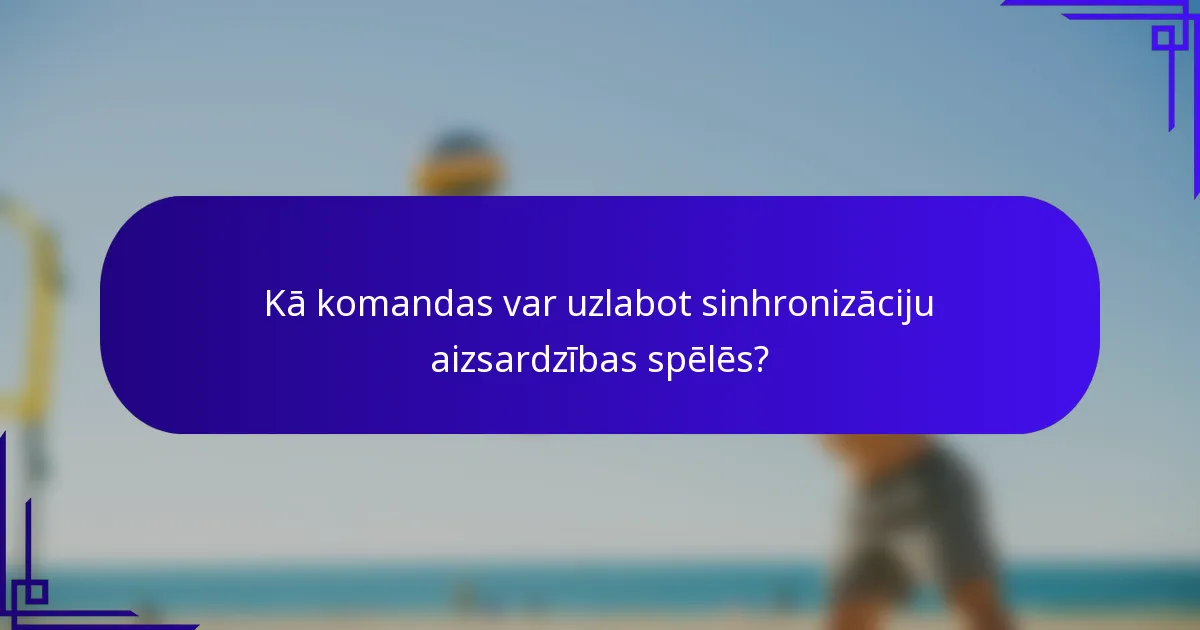 Kā komandas var uzlabot sinhronizāciju aizsardzības spēlēs?