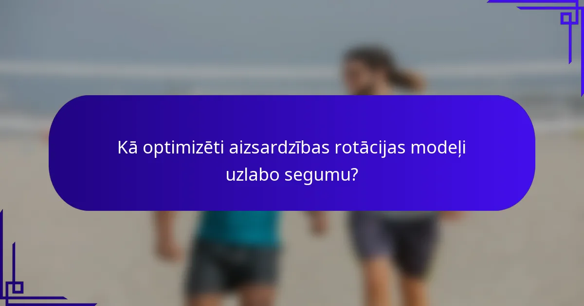 Kā optimizēti aizsardzības rotācijas modeļi uzlabo segumu?