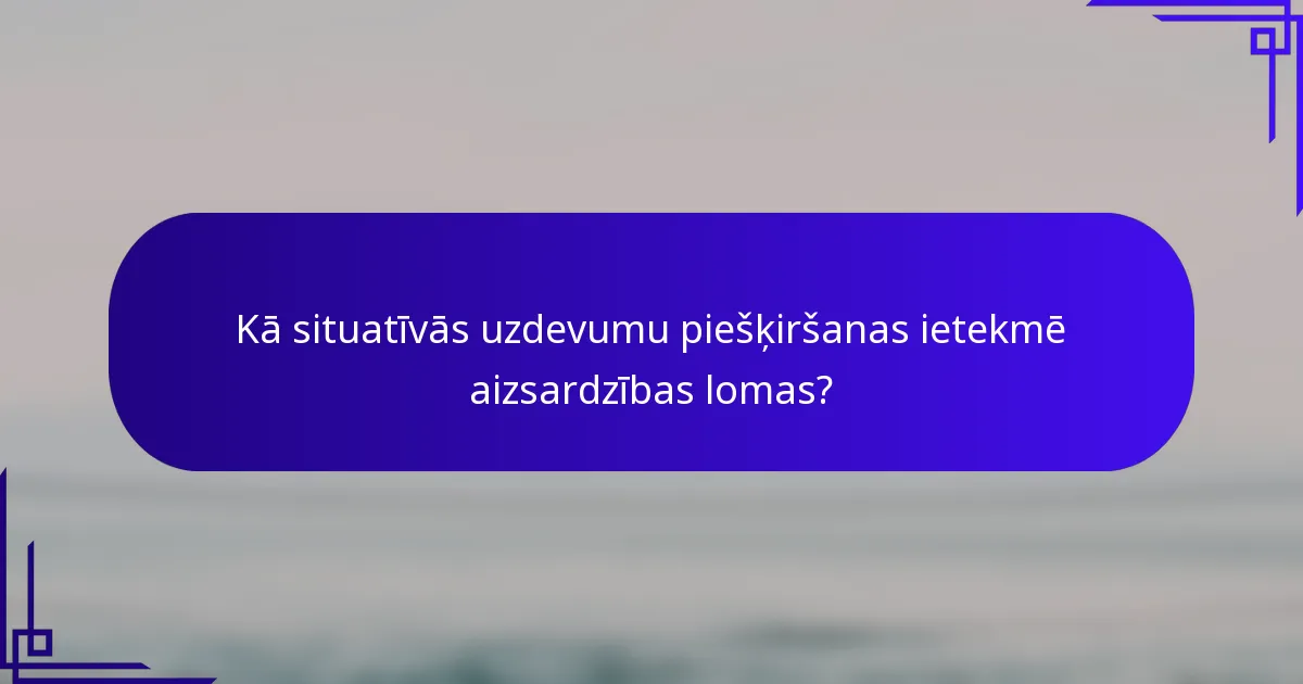 Kā situatīvās uzdevumu piešķiršanas ietekmē aizsardzības lomas?