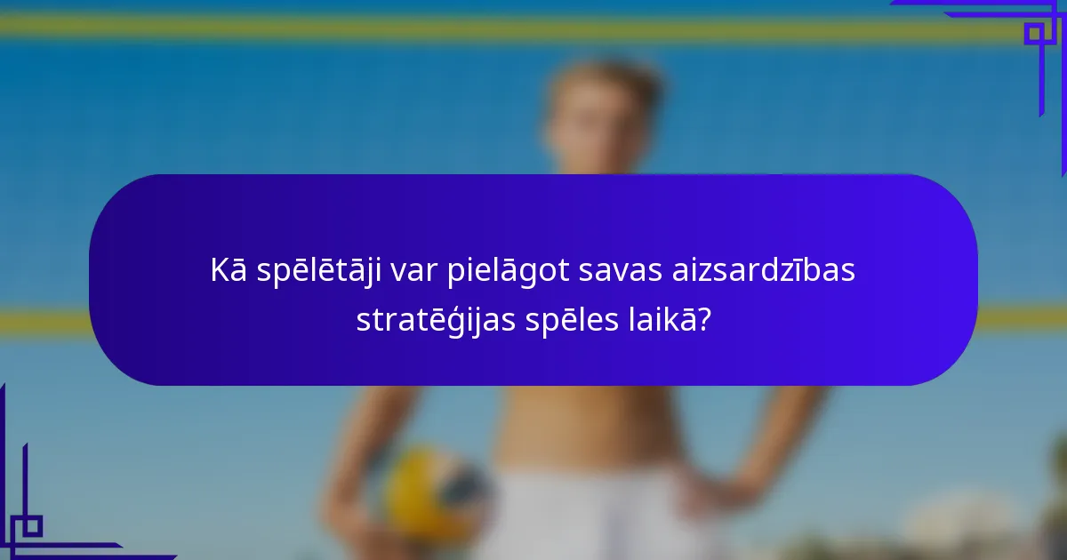 Kā spēlētāji var pielāgot savas aizsardzības stratēģijas spēles laikā?