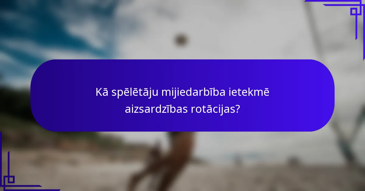 Kā spēlētāju mijiedarbība ietekmē aizsardzības rotācijas?