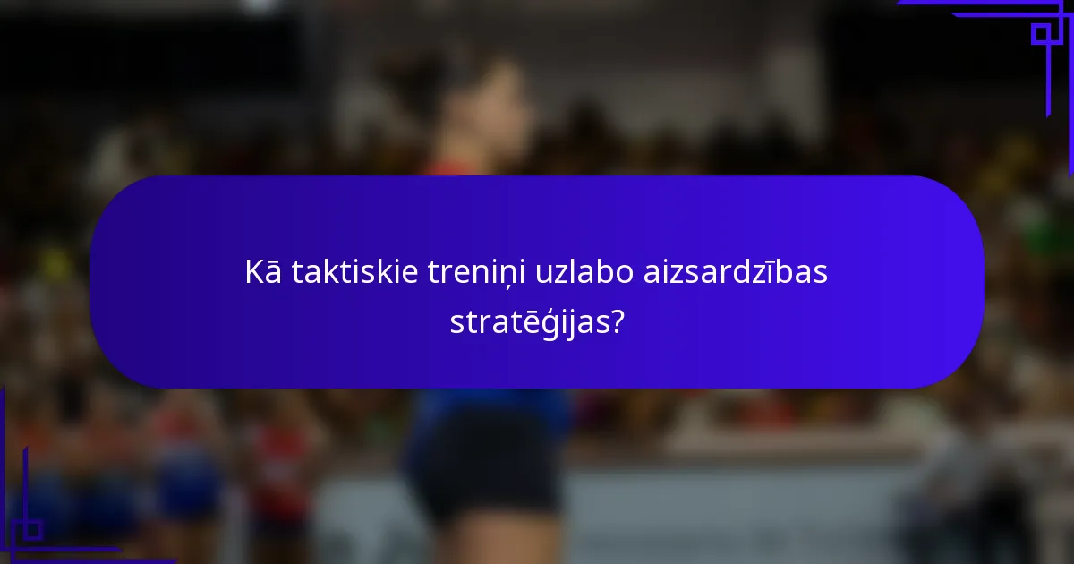 Kā taktiskie treniņi uzlabo aizsardzības stratēģijas?