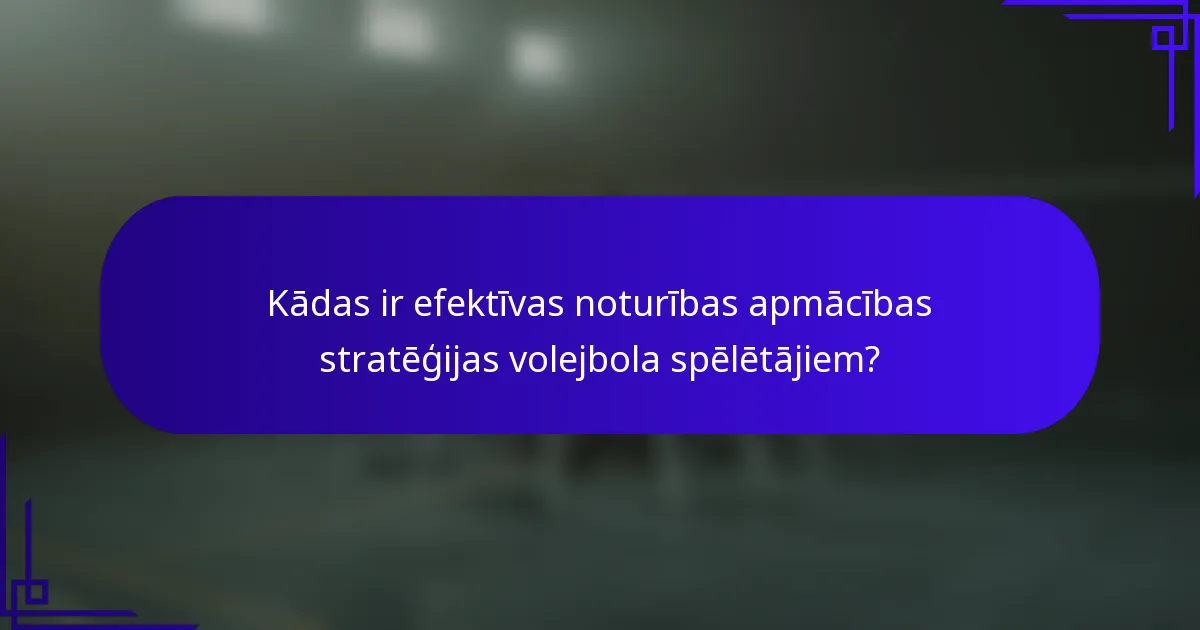 Kādas ir efektīvas noturības apmācības stratēģijas volejbola spēlētājiem?