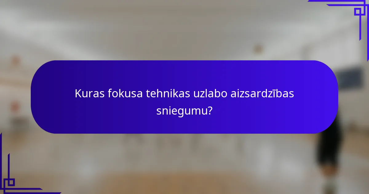 Kuras fokusa tehnikas uzlabo aizsardzības sniegumu?